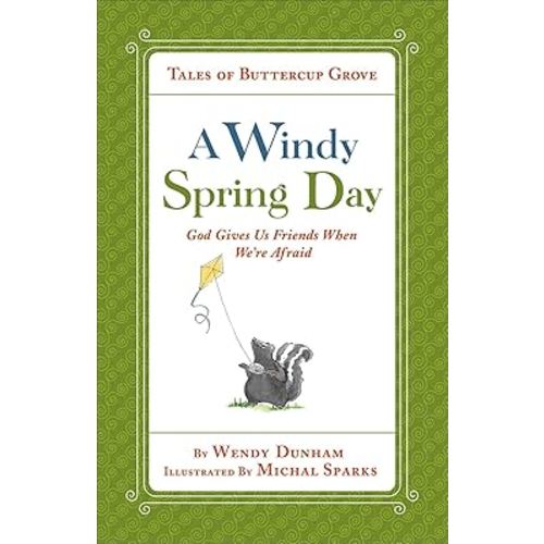 A Windy Spring Day: God Gives Us Friends When We're Afraid (Tales of Buttercup Grove)