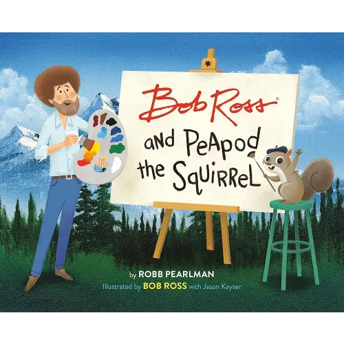 Bob Ross and Peapod the Squirrel (A Bob Ross and Peapod Story)