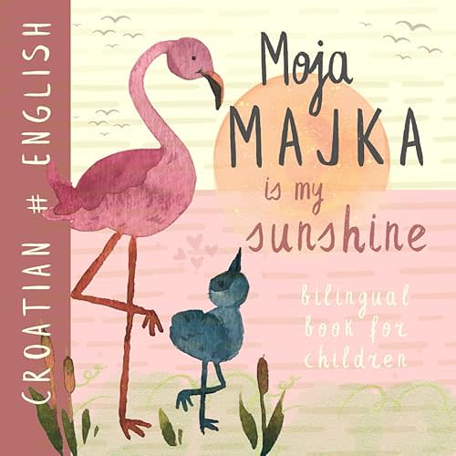 Moja majka CROATIAN English Bilingual Book for Children: Hrvatske knjige, Croatian Language Easy Learning for Kids Paperback – February 17, 2024