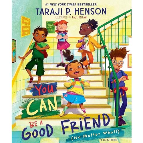 You Can Be a Good Friend (No Matter What!): A Lil TJ Book (56th NAACP Image Award Winner for Children’s Literature) Hardcover – Picture Book, June 18, 2024