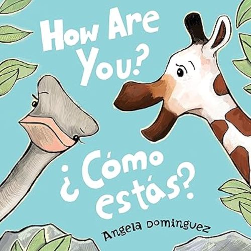 How Are You? / ¿Cómo estás? (Spanish bilingual) Hardcover – Picture Book, March 13, 2018