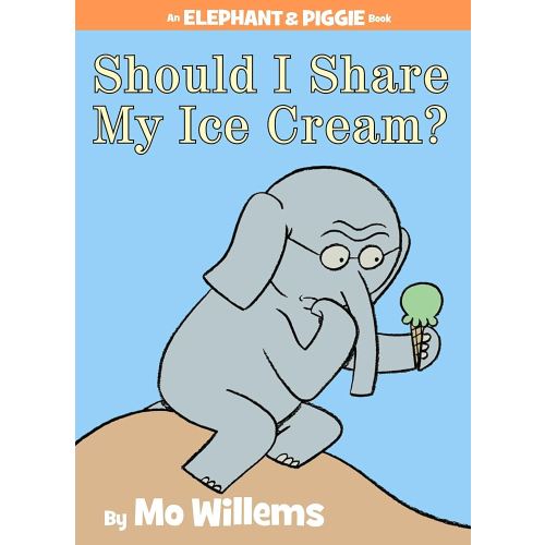 Should I Share My Ice Cream? An Elephant and Piggie Book