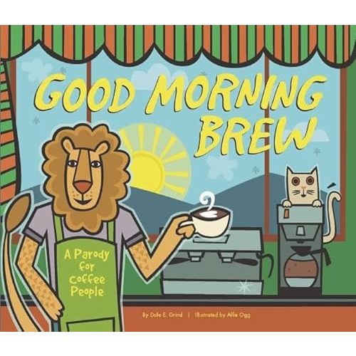 Good Morning Brew: A Parody for Coffee People