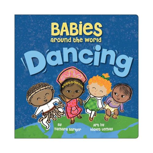 Babies Around The World: Dancing - By Tamara Barker (board Book)