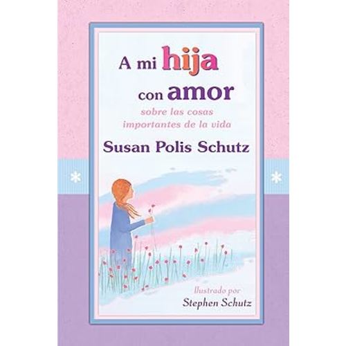 A mi hija con amor / To My Daughter with Love (Spanish Edition)