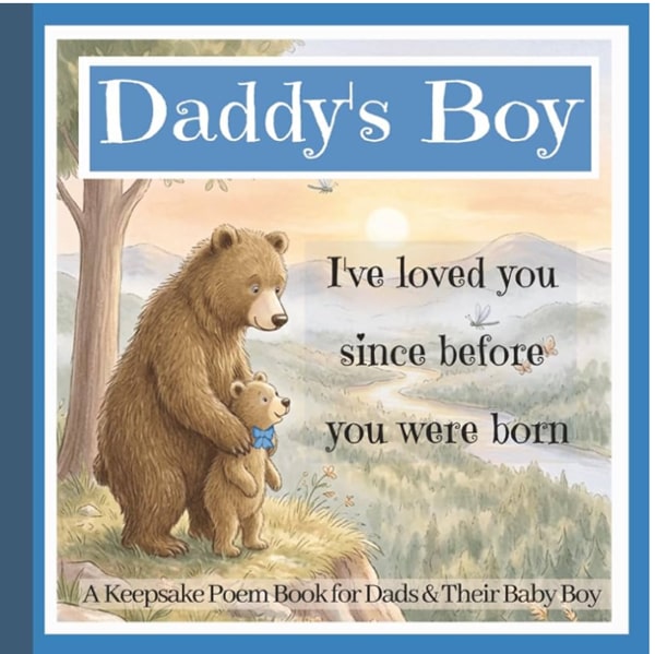 Daddy’s Boy - A Keepsake Poem Book for New Dads and their Baby Boys: A Keepsake Gift-Book with Poems and Pictures for New Father and New Born Son, First Memories for First-Time Boy-Dads