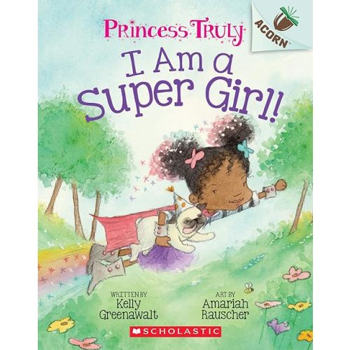 I Am a Super Girl!: An Acorn Book (Princess Truly #1) Paperback – September 3, 2019