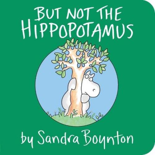 But Not The Hippopotamus - By Sandra Boynton (board Book)