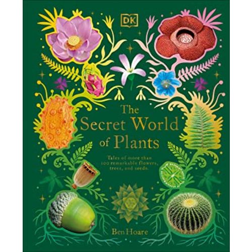 The Secret World of Plants: Tales of More Than 100 Remarkable Flowers, Trees, and Seeds (DK Treasures)