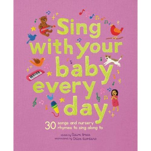 Sing with Your Baby Every Day - (Stitched Storytime) by Claire Grace (Hardcover)