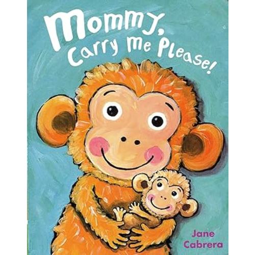 Mommy, Carry Me Please!