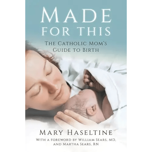 Made for This: The Catholic Mom's Guide to Birth
