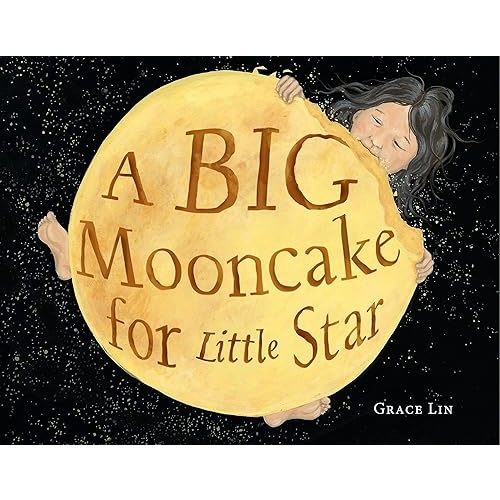 A Big Mooncake for Little Star (Caldecott Honor Book) Hardcover – Picture Book, August 28, 2018
