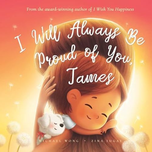 I Will Always Be Proud of You, James (The Unconditional Love for James Series)