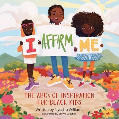 I Affirm Me - by Nyasha Williams