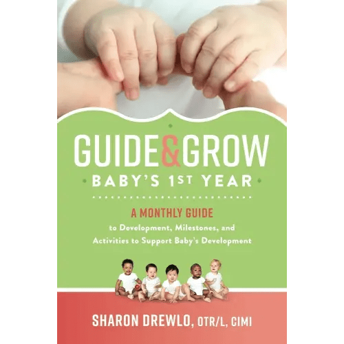 Guide & Grow: Baby's 1st Year: A Monthly Guide to Development, Milestones and Activities to Support Baby's Development