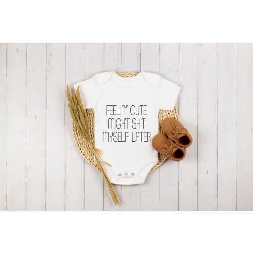 Cute Onesie®, Funny Baby Onesie®, Feelin' Cute Might Shit Myself Later Baby Onesie®, Funny Poop Baby Bodysuit, New Mom Baby Shower Gift