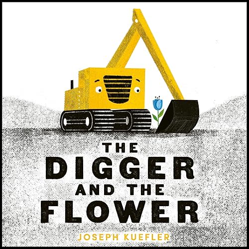 The Digger and the Flower Board Book Board book – February 11, 2025