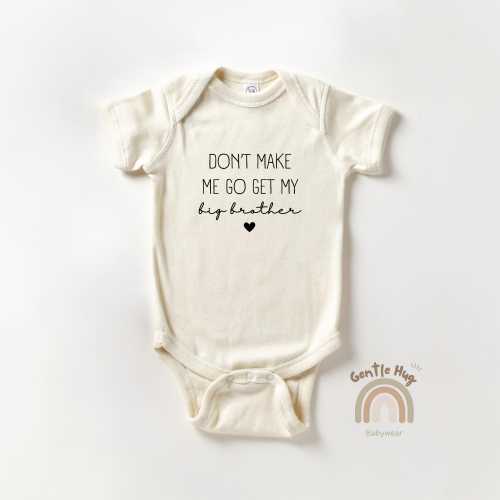 Don’t Make Me Get My Big Brother Onesies® Brand, Funny Sibling Bodysuit, Cute Minimalist Baby Clothes, Family Baby Gift