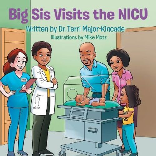 Big Sis Visits The Nicu - By Terri Major-kincade (paperback)