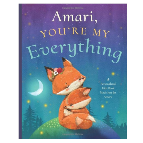 Amari, You’re My Everything: A Personalized Kids Book Just for Amari! (Personalized Children’s Book Gift for Baby Showers and Birthdays)