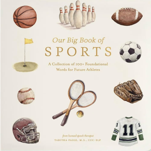 Our Big Book of Sports: A Collection of 100+ Foundational Words for Future Athletes (Tabitha Paige Children's Book Series)