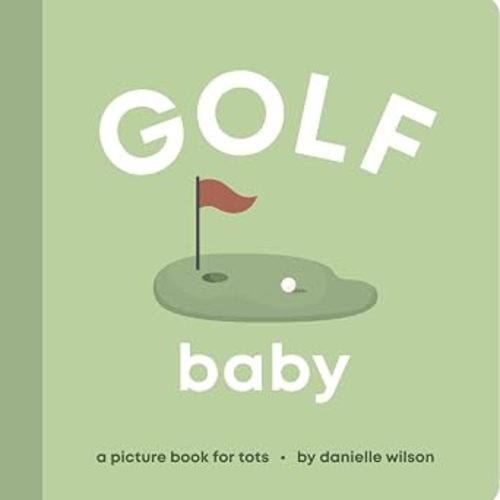 Golf Baby: Board Book for Early Learners (Let’s Go! Baby)