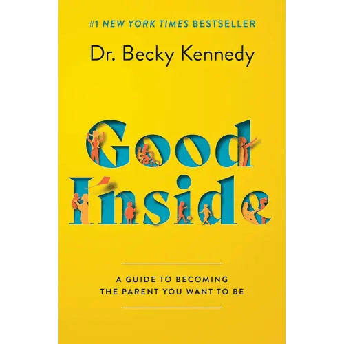 Good Inside: A Practical Guide to Resilient Parenting Prioritizing Connection Over Correction