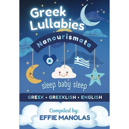 Nanourismata Greek Lullabies - Sleep Baby Sleep: Compilation of Greek Lullabies from all over Greece in Greek, Greeklish & English Paperback – December 4, 2022