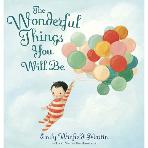 Emily Winfield Martin: The Wonderful Things You Will Be Hardcover