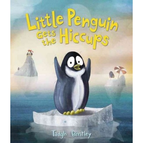 Little Penguin Gets the Hiccups - by Tadgh Bentley