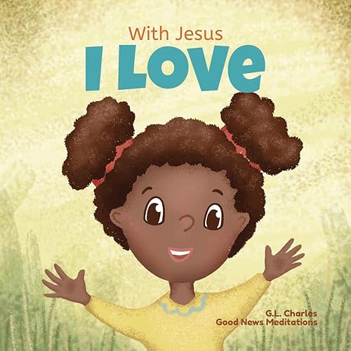 With Jesus I Love: A Christian children book about the love of God being poured out into our hearts and enabling us to love in difficult situations (With Jesus Series) Paperback – January 8, 2022