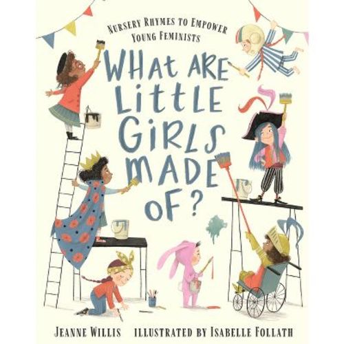 What Are Little Girls Made Of? - By Jeanne Willis (hardcover)