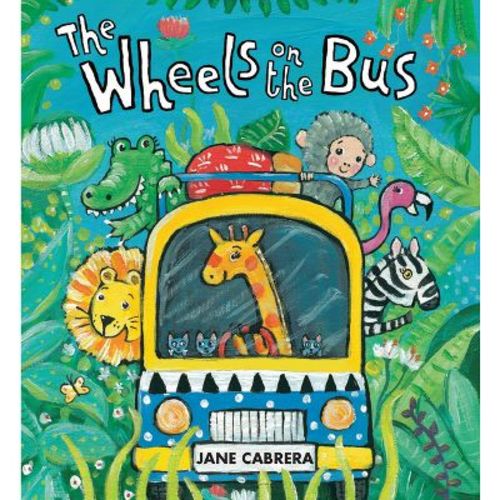 The Wheels On The Bus - (jane Cabrera's Story Time) By Jane Cabrera (board Book)