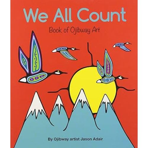 We All Count (A Book Of Ojibway Numbers)