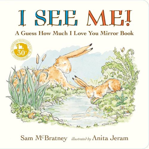 I See Me: A Guess How Much I Love You Mirror Book: (A Follow-Up to the Cherished Classic Story of Big and Little Nutbrown Hare - For Babies & Toddlers)