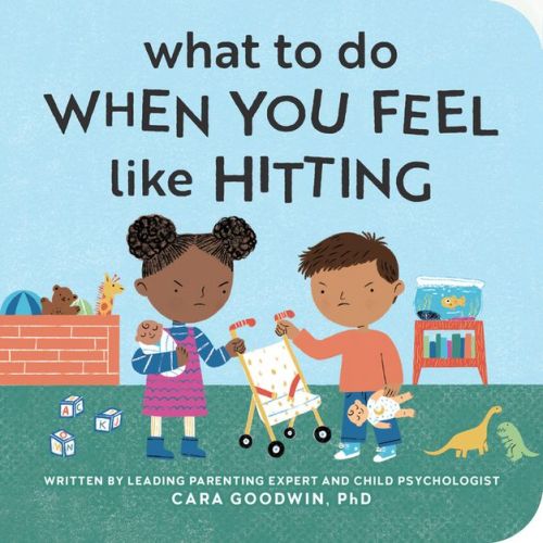 What to Do When You Feel Like Hitting - (Big Feelings Books for Toddlers) by Cara Goodwin