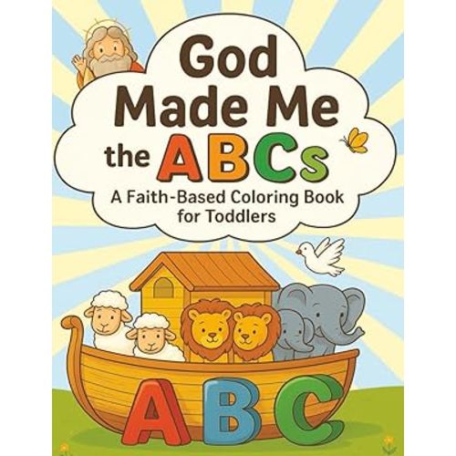 God Made Me the ABCs Coloring Book: A Faith-Based Christian Alphabet Coloring Book for Toddlers and Preschoolers Ages 2–5 | Learn Letters with Bible Words and Adorable Scenes
