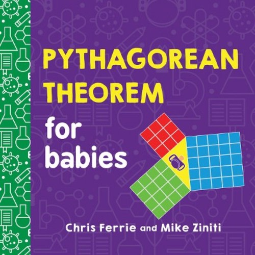 Pythagorean Theorem for Babies - by Chris Ferrie & Mike Ziniti