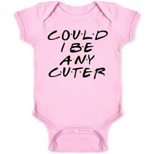 Could I Be Any Cuter Infant Bodysuit Funny 90s Show Baby Girl Boy Cloth Outfit Pink 6M