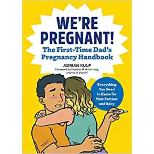 We're Pregnant! The First Time Dad's Pregnancy Handbook