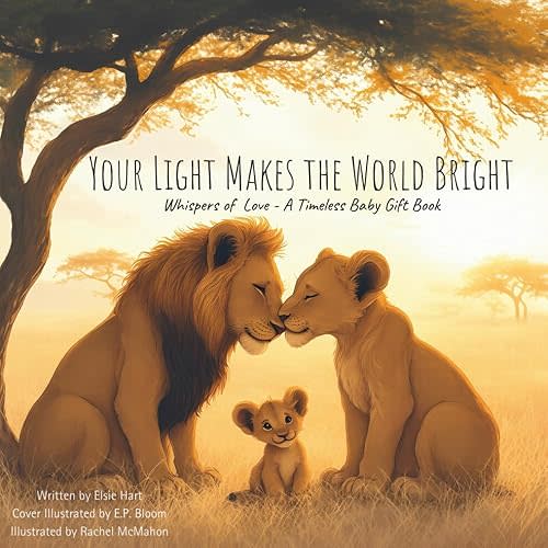 Your Light Makes the World Bright: Whispers of Love - A Timeless Baby Gift Book Paperback – June 7, 2025