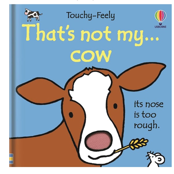 That's not my cow.: An Interactive, Sensory Touchy-Feely Book Featuring Animals with Tactile Patches for Babies and Toddlers (THAT'S NOT MY�)