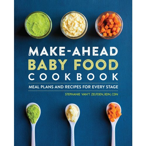 Make-Ahead Baby Food Cookbook a book by Stephanie Van't Zelfden - Bookshop.org US
