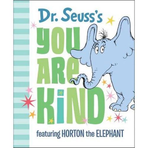 Dr. Seuss's You Are Kind : Featuring Horton The Elephant (hardcover)