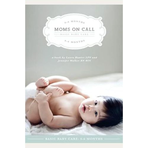 Moms On Call Basic Baby Care 0-6 Months