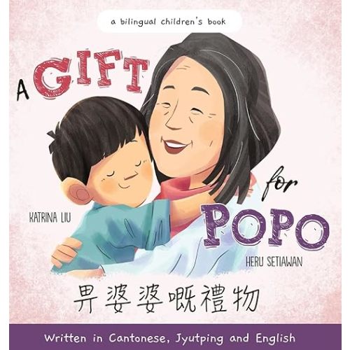 A Gift for Popo - Written in Cantonese, Jyutping, and English: A Bilingual Children's Book (Chinese Edition) Hardcover – April 20, 2023