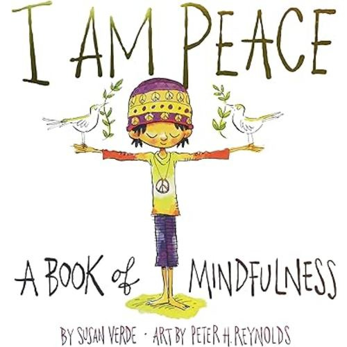 I Am Peace: A Book of Mindfulness (I Am Books)