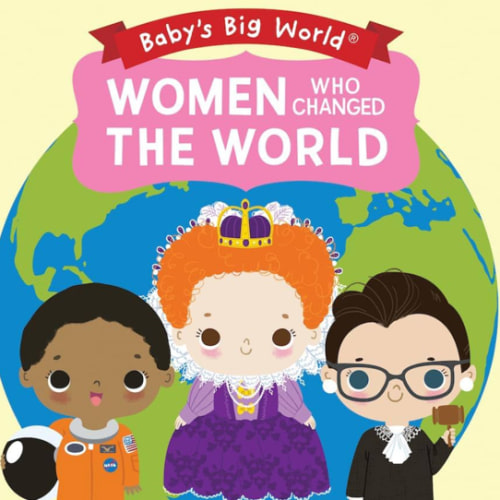 Women Who Changed the World (Baby's Big World)