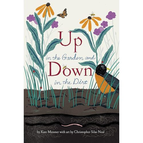 Up in the Garden and Down in the Dirt: (Nature Book for Kids, Gardening and Vegetable Planting, Outdoor Nature Book) (Over and Under) Paperback – Picture Book, March 14, 2017